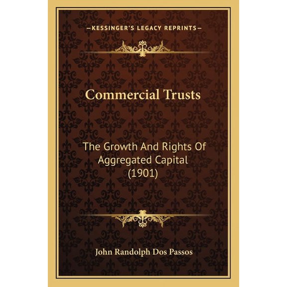 Commercial Trusts : The Growth And Rights Of Aggregated Capital (1901) (Paperback)