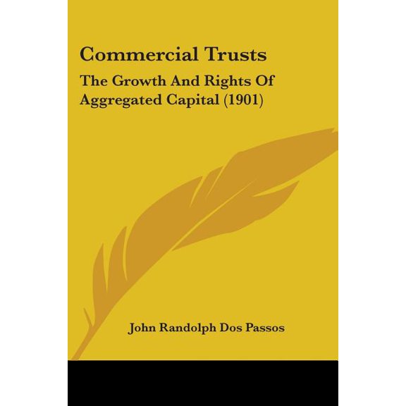 Commercial Trusts : The Growth And Rights Of Aggregated Capital (1901) (Paperback)