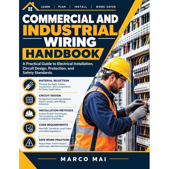 Commercial and industrial wiring handbook: A practical guide to electrical installation, circuit design, code requiremen, (Paperback)