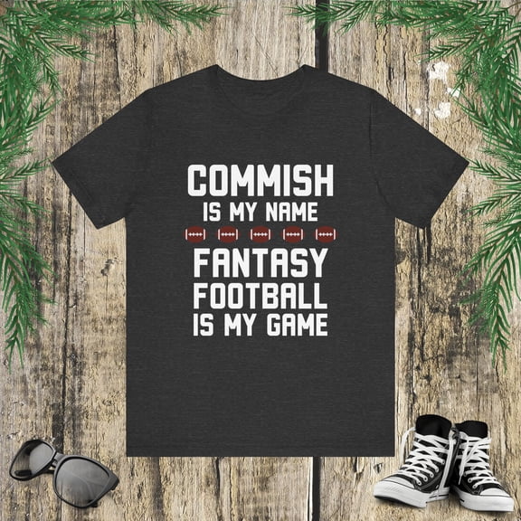 Commish is my name Fantasy football is my game commissioner Unisex T-shirt