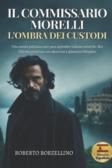 Il Commissario Morelli. L'Ombra dei Custodi: Una novela policÃ­aca noir para aprender italiano (nivel B1-B2) EdiciÃ³n, (Paperback)