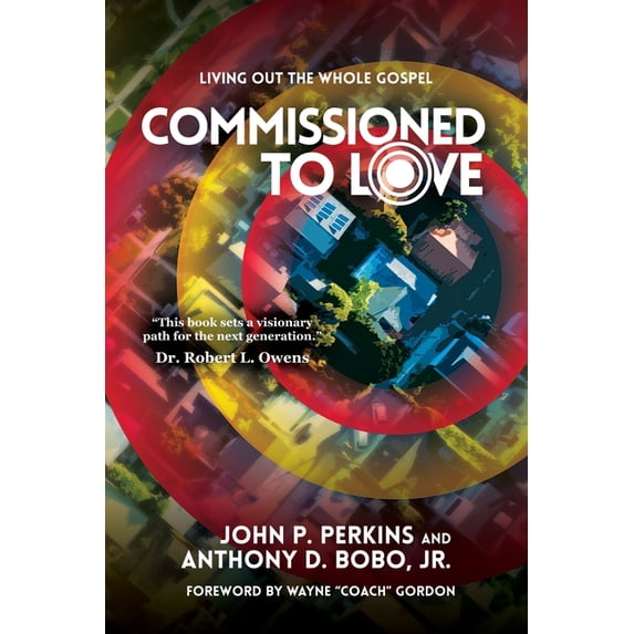 Commissioned to Love: Living Out the Whole Gospel, (Paperback)