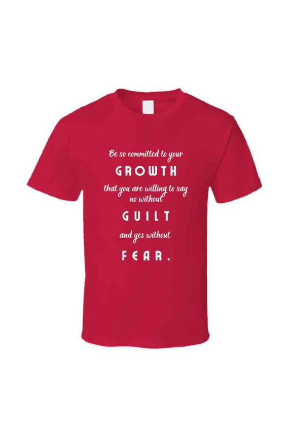 Commit to Growth: No Guilt, No Fear - Motivational Statement T-Shirt |Unisex