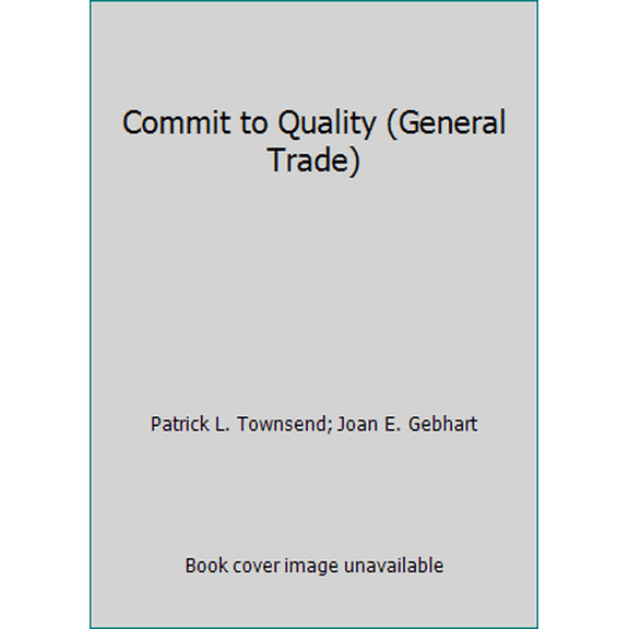 Pre-Owned Commit to Quality (General Trade) (Hardcover) 0471839531 9780471839538
