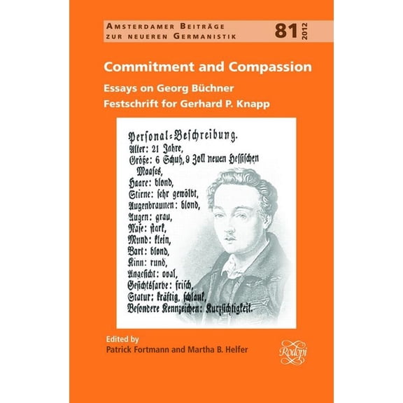 Amsterdamer Beitrge Zur Neueren Germani Commitment and Compassion: Essays on Georg Bchner. Festschrift for Gerhard P. Knapp, Book 81, (Paperback)