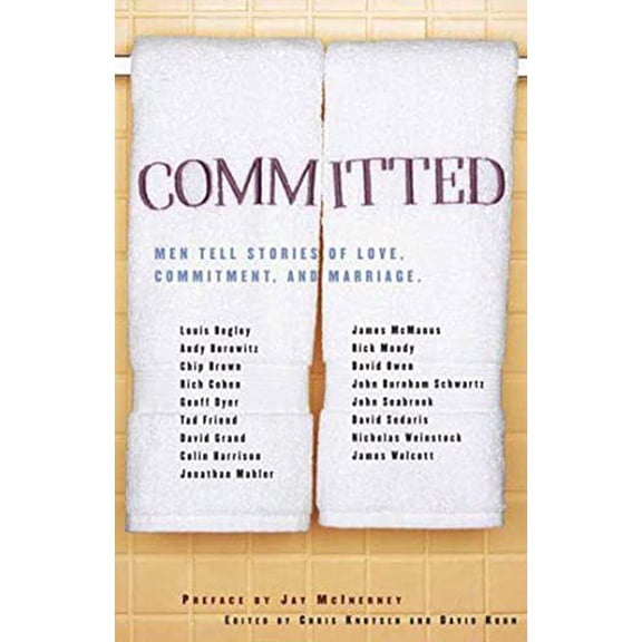Pre-Owned Committed: Men Tell Stories of Love, Commitment, and Marriage (Paperback) 1596910267 9781596910263