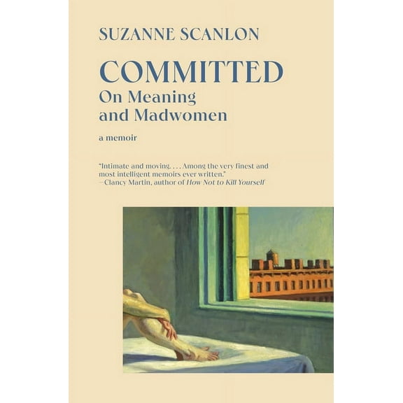Committed: On Meaning and Madwomen, (Paperback)