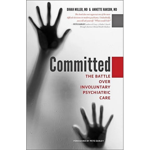 Committed: The Battle Over Involuntary Psychiatric Care, (Paperback)