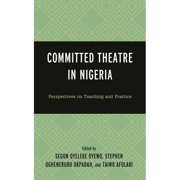 Committed Theatre in Nigeria: Perspectives on Teaching and Practice, (Hardcover)