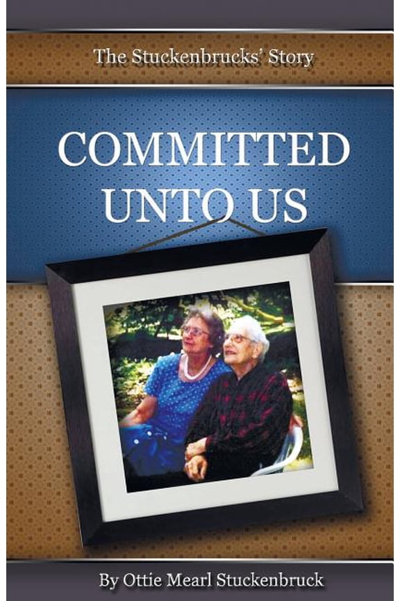 Committed Unto Us: The Stuckenbrucks' Story (Paperback)