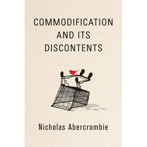 Commodification and Its Discontents (Hardcover)