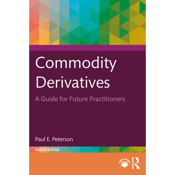 Commodity Derivatives: A Guide for Future Practitioners, (Paperback)