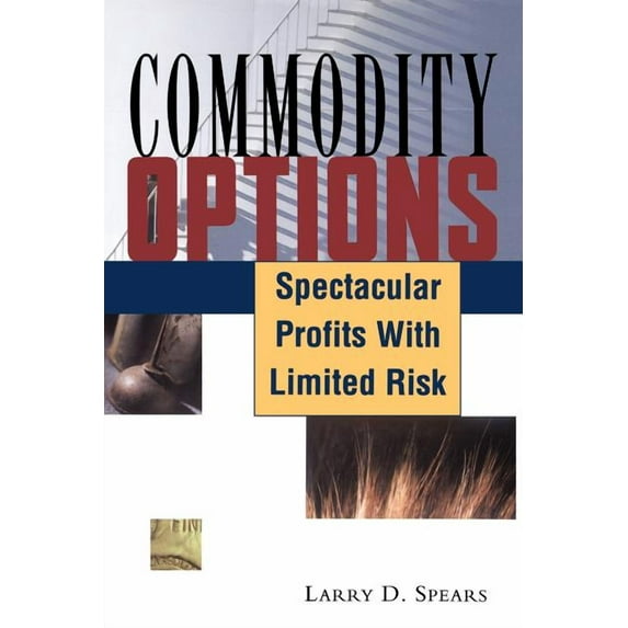 Commodity Options: Spectacular Profits with Limited Risk (Paperback)
