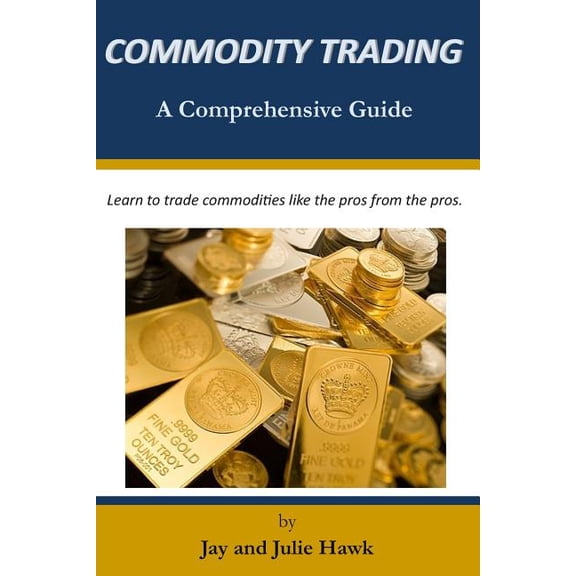 Commodity Trading: A Comprehensive Guide