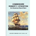 thumbnail image 1 of Commodore Robert F. Stockton, an American Naval Hero (Paperback), 1 of 1