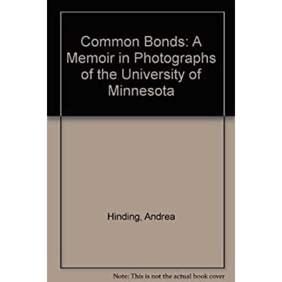 Pre-Owned Common Bonds: A Memoir in Photographs of the University of Minnesota (Hardcover) 1578640202 9781578640201