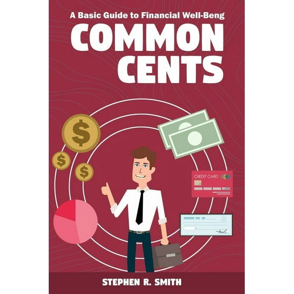 Common Cents: A Basic Guide to Financial Well-Being (Paperback)