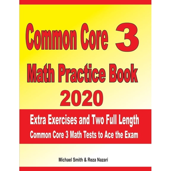 Common Core 3 Math Practice Book 2020 : Extra Exercises and Two Full Length Common Core Math Tests to Ace the Exam (Paperback)