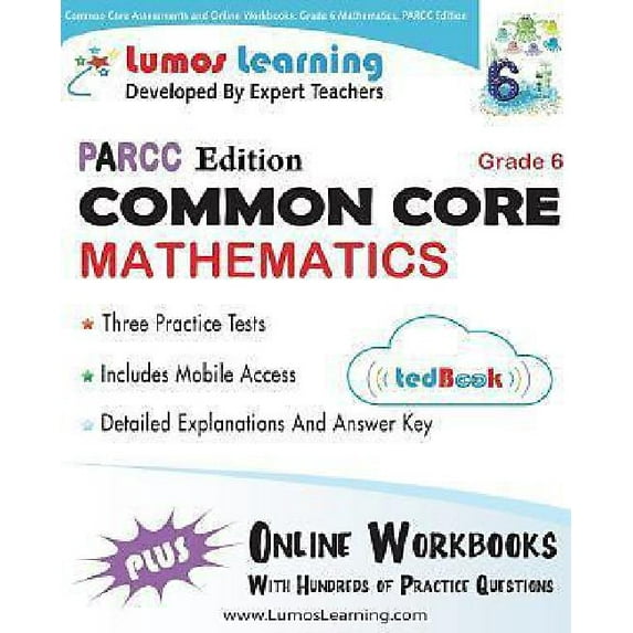 Common Core Assessments and Online Workbooks : Grade 6 Mathematics, Parcc Edition: Common Core State Standards Aligned