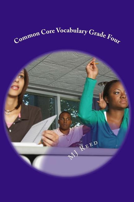 Common Core Vocabulary Grade Four: All of the common core vocabulary words taught in context. (Paperback) by Mj Reed