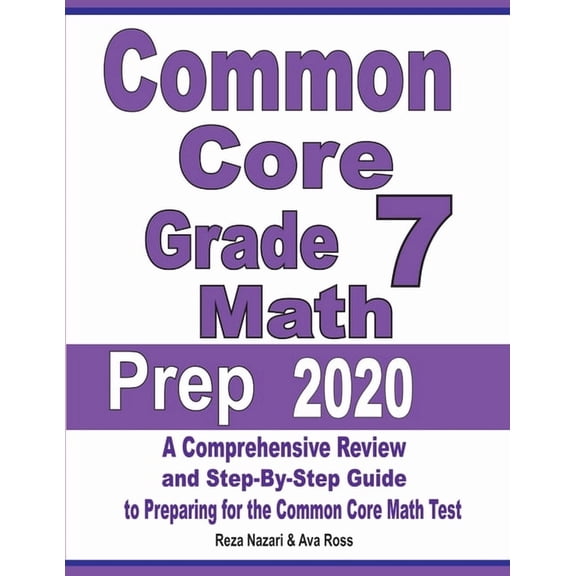 Common Core Grade 7 Math Prep 2020: A Comprehensive Review and Step-By-Step Guide to Preparing for the Common Core Math Test (Paperback)