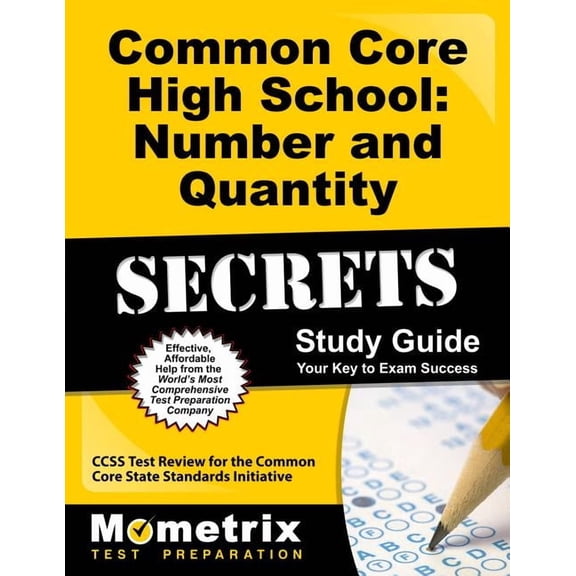 Common Core High School: Number and Quantity Secrets Study Guide : Ccss Test Review for the Common Core State Standards Initiative (Paperback)