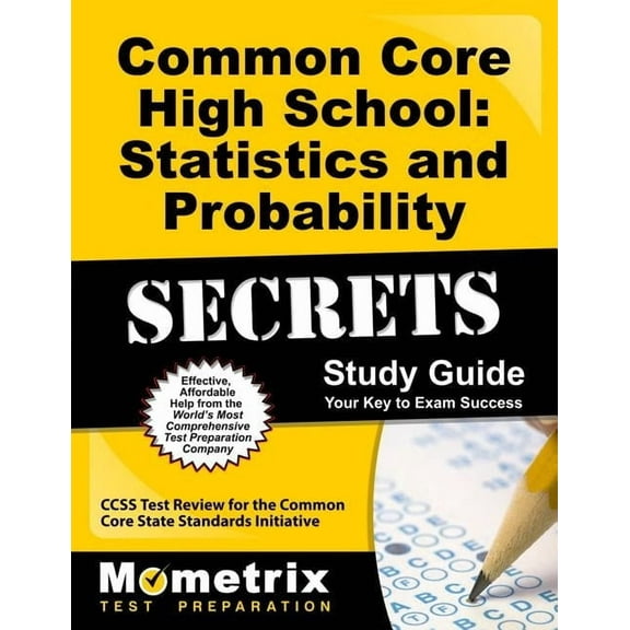 Common Core High School: Statistics and Probability Secrets Study Guide : Ccss Test Review for the Common Core State Standards Initiative (Paperback)