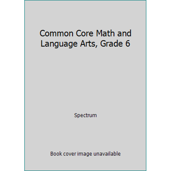 Pre-Owned Common Core Language Arts and Math, Grade 6 (Paperback) 1483804542 9781483804545