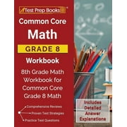 Common Core Math Grade 8 Workbook 8th Grade Math Workbook for Common Core Grade 8 Math [Includes Detailed Answer Explan, Paperback