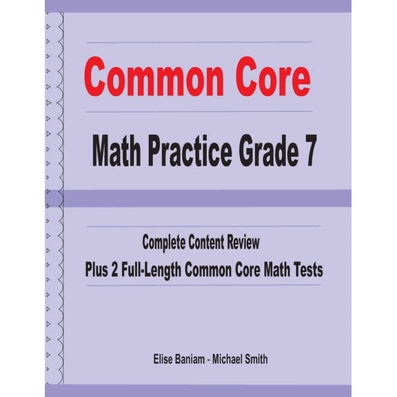 Common Core Math Practice Grade 7: Complete Content Review Plus 2 Full-length Common Core Math Tests, (Paperback)