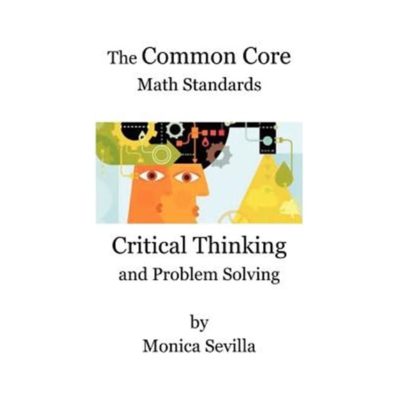 Common Core Math Standards : Critical Thinking and Problem Solving