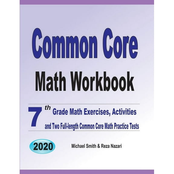 Common Core Math Workbook: 7th Grade Math Exercises, Activities, and Two Full-Length Common Core Math Practice Tests, (Paperback)