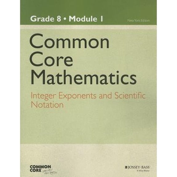 Common Core Mathematics: New York, Grade 8 : Integer Exponents and Scientific Notation