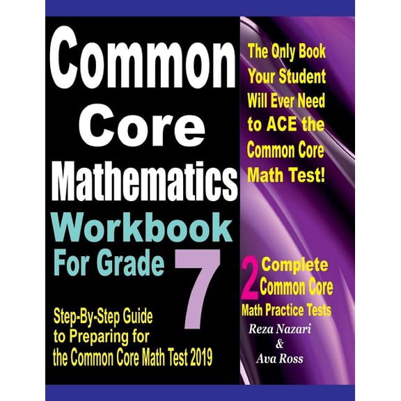 Common Core Mathematics Workbook For Grade 7: Step-By-Step Guide to Preparing for the Common Core Math Test 2019, (Paperback)
