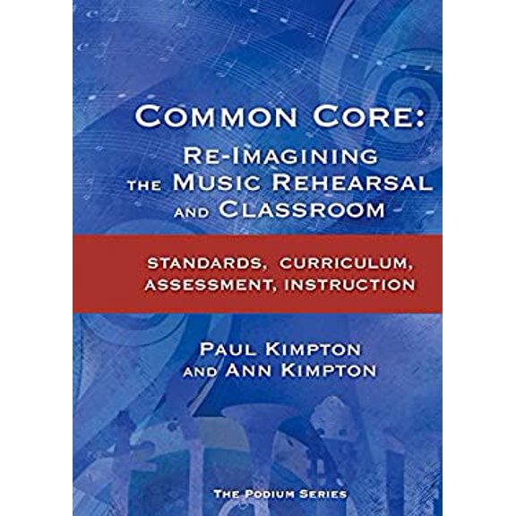 Pre-Owned Common Core: Re-Imagining the Music Rehearsal and Classroom; Standards, Curriculum, Assessment, Instruction (Spiral-bound) 162277101X 9781622771011