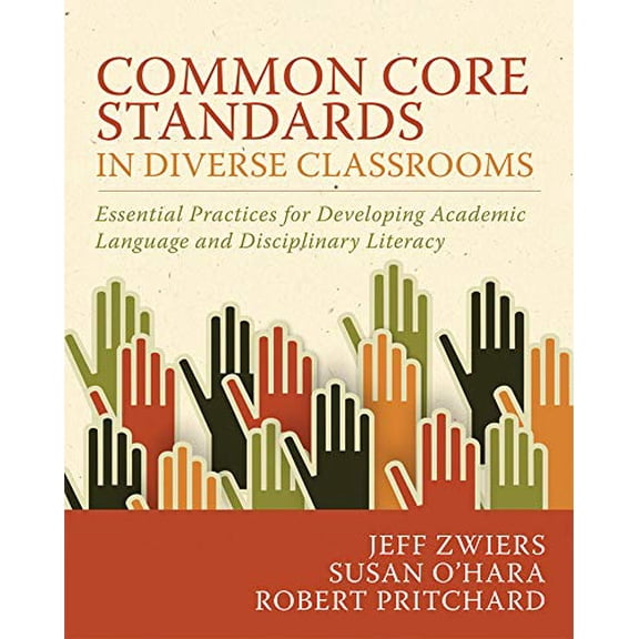 Pre-Owned Common Core Standards in Diverse Classrooms: Essential Practices for Developing Academic Language and Disciplinary Literacy (Paperback) 1571109978 9781571109972