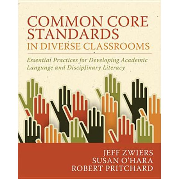 Pre-Owned Common Core Standards in Diverse Classrooms: Essential Practices for Developing Academic Language and Disciplinary Literacy (Paperback) 1571109978 9781571109972