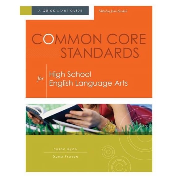 Common Core Standards for High School English Language Arts: A Quick-Start Guide (Paperback) by Susan Ryan, Dana Frazee