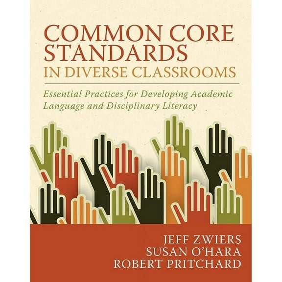 Common Core Standards in Diverse Classrooms: Essential Practices for Developing Academic Language and Disciplinary Literacy (Paperback)