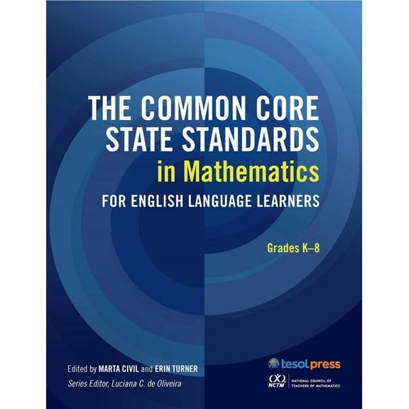 Common Core State Standards The Common Core State Standards in Mathematics for English Language Learners: Grades K-8:, (Paperback)