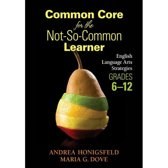Common Core for the Not-So-Common Learner, Grades 6-12: English Language Arts Strategies, (Paperback)
