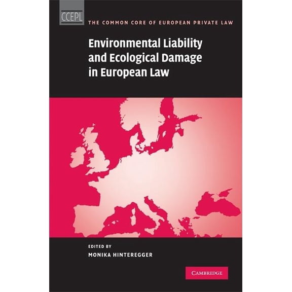 Common Core of European Private Law Environmental Liability and Ecological Damage In European Law, (Hardcover)