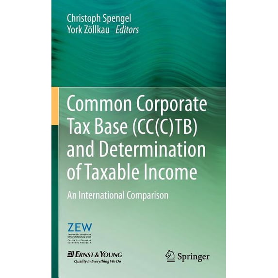 Common Corporate Tax Base (Cc(c)Tb) and Determination of Taxable Income: An International Comparison (Hardcover)