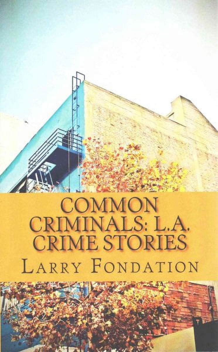 Common Criminals: L.A. Crime Stories (Paperback) by Larry Fondation