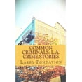 thumbnail image 1 of Common Criminals: L.A. Crime Stories (Paperback) by Larry Fondation, 1 of 1