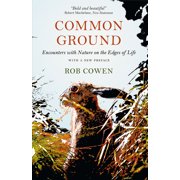 Common Ground Encounters with Nature at the Edges of Life, Hardcover