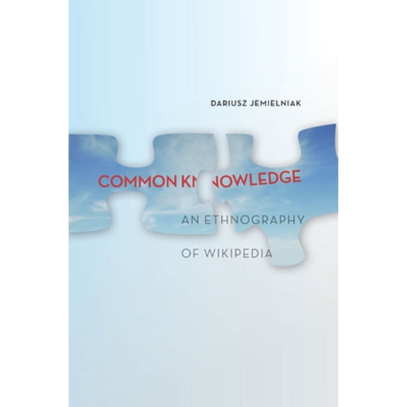 Pre-Owned Common Knowledge?: An Ethnography of Wikipedia (Hardcover) 0804789444 9780804789448