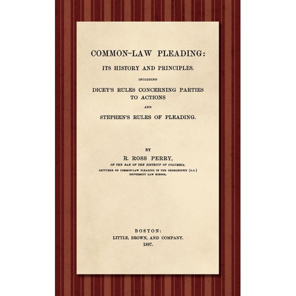 Common-Law Pleading [1897]: Its History and Principles. Including Dicey's Rules Concerning Parties to Action and Stephen, (Hardcover)
