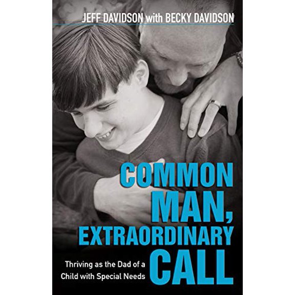Pre-Owned Common Man, Extraordinary Call: Thriving as the Dad of a Child with Special Needs Paperback