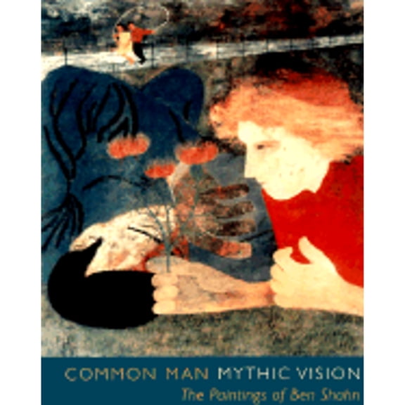 Pre-Owned Common Man, Mythic Vision: The Paintings of Ben Shahn (Paperback) 0691004072 9780691004075